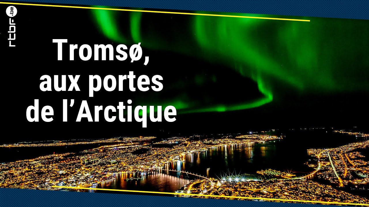 Tromsø, la ville des aurores boréales - RTBF Info