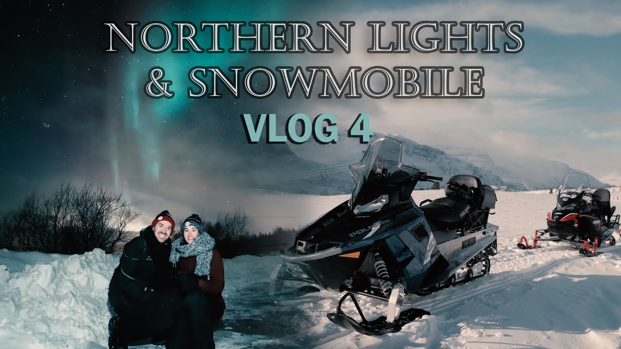 Tromsø - Vlog 4 : A la recherche des Aurores Boréales et Motoneige