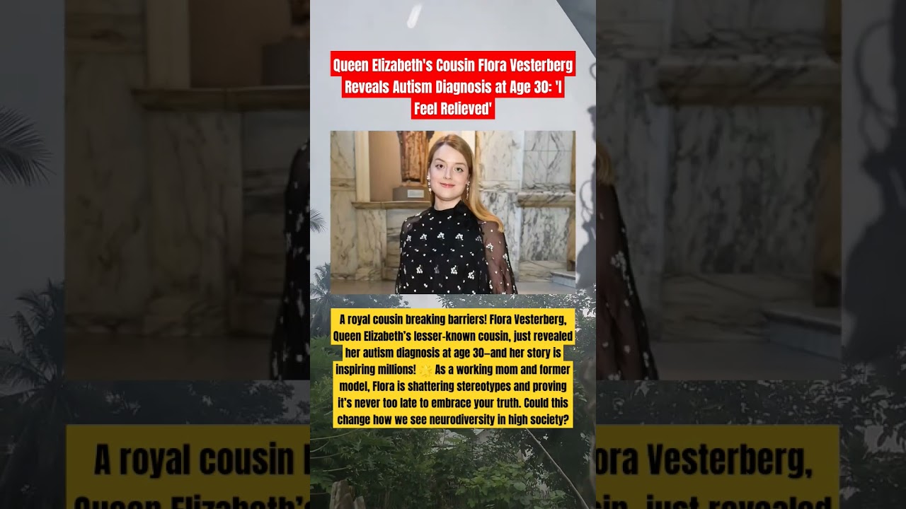 Royal Family Secret Revealed! Flora Vesterberg's SHOCKING Autism Diagnosis at 30!  #AutismAwareness