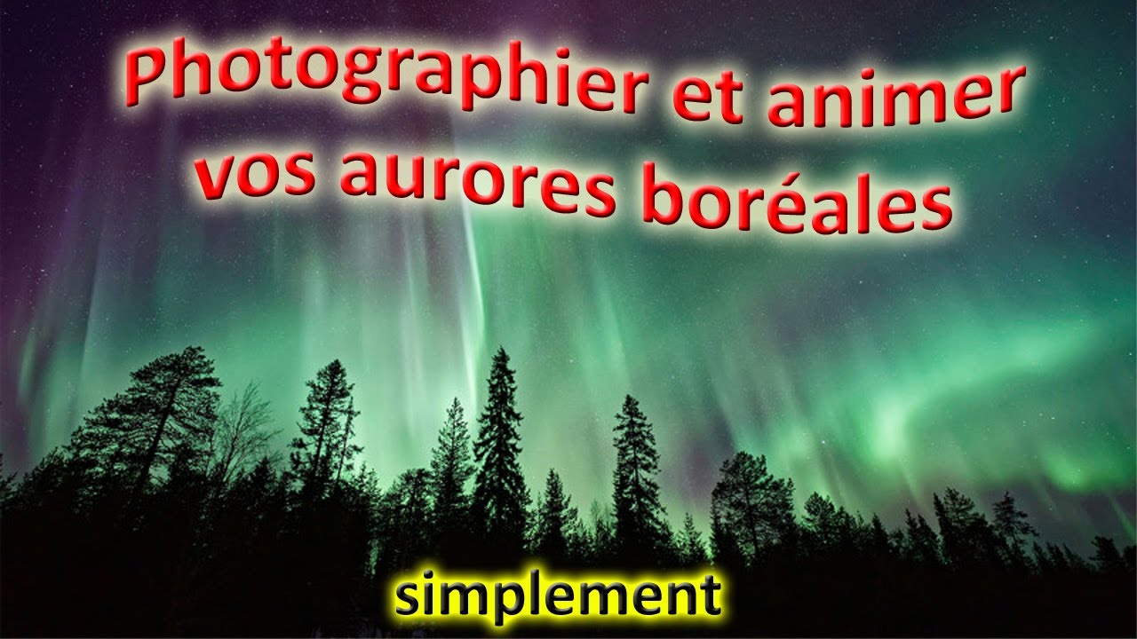 Photographier et animer vos aurores boréales de façon simple.