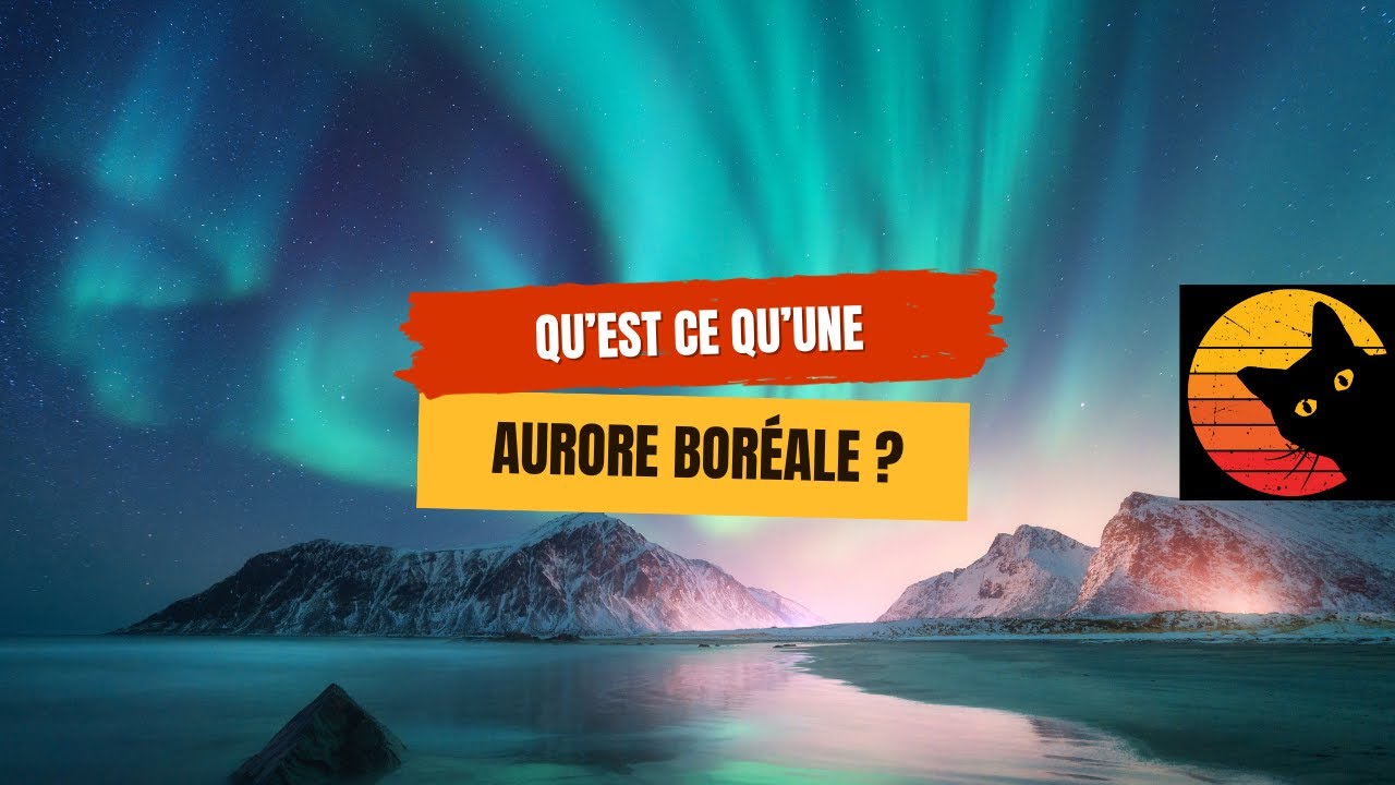Qu’est-ce qu'une aurore boréale ? 🌌