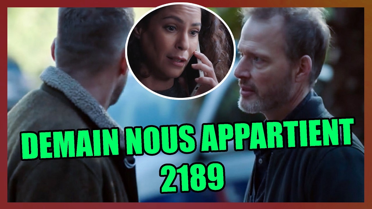 📺 Épisode 2189 – DEMAIN NOUS APPARTIENT | Martin révèle la vérité à Samuel au sujet de Leila